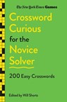 New York Times Games Crossword Curious for the Novice Solver: 200 Easy Crosswords - New York Times - 9781250392718