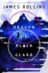 A Dragon of Black Glass - James Rollins - 9781250393623