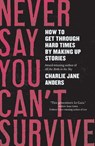Never Say You Can'T Survive - Charlie Jane Anders - 9781250393647