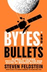 Bytes and Bullets: Global Rivalries, Big Tech, and the New Shape of Modern Warfare - Steve Feldstein - 9781250394088