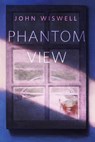 Phantom View - John Wiswell - 9781250406965