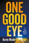 The One Good Eye - Kevin Wade - 9781250409744