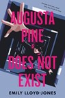 Augusta Pine Does Not Exist - Emily Lloyd-Jones - 9781250410528