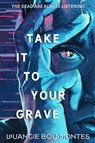 Take It to Your Grave - Louangie Bou-Montes - 9781250411679