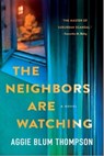 The Neighbors Are Watching - Aggie Blum Thompson - 9781250412553