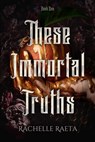 These Immortal Truths - Rachelle Raeta - 9781250419484