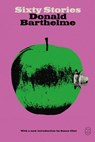 Sixty Stories - Donald Barthelme - 9781250420312