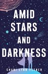 Amid Stars and Darkness - Chani Lynn Feener - 9781250420886