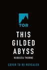 Thorne, R: This Gilded Abyss - Rebecca Thorne - 9781250422125