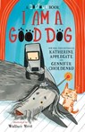 A I Am a Good Dog: A Dogtown Book - Katherine Applegate ; Gennifer Choldenko - 9781250423535