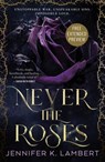 Sneak Peek for Never the Roses - Jennifer K. Lambert - 9781250429339