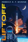 Liftoff: The Mercury Seven Astronauts and the Nazi Who Took Them to Space - Rebecca E. F. Barone - 9781250433695