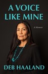 A Voice Like Mine: A Memoir - Deb Haaland - 9781250434227