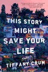 This Story Might Save Your Life - Tiffany Crum - 9781250442673