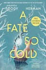 Sneak Peek for A Fate So Cold - Amanda Foody ; C. L. Herman - 9781250448590