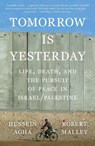 Tomorrow Is Yesterday - Hussein Agha ; Robert Malley - 9781250448774