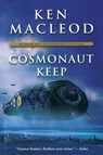 Cosmonaut Keep - Ken MacLeod - 9781250456700