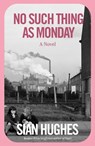 No Such Thing as Monday - Sian Hughes - 9781250459572