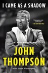 I Came As a Shadow - John Thompson - 9781250619365