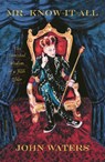 Mr. Know-It-All - John Waters - 9781250619464