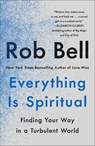 Everything Is Spiritual - Rob Bell - 9781250620576