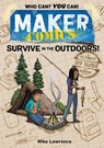 Maker Comics: Survive in the Outdoors! - Mike Lawrence - 9781250620668