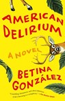 American Delirium - Betina Gonzalez - 9781250621276