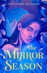 The Mirror Season - Anna-Marie McLemore - 9781250624130