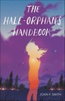 The Half-Orphan's Handbook - Joan F. Smith - 9781250624697