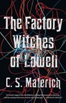 The Factory Witches of Lowell - C. S. Malerich - 9781250756565