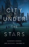 City Under the Stars - Gardner Dozois ; Michael Swanwick - 9781250756572