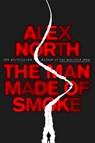 The Man Made of Smoke - Alex North - 9781250757890