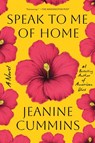 Speak to Me of Home - Jeanine Cummins - 9781250759382