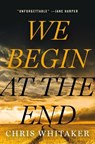 We Begin at the End - Chris Whitaker - 9781250759665