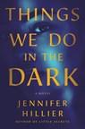 Things We Do in the Dark - Jennifer Hillier - 9781250763174