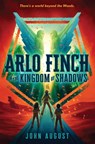 Arlo Finch in the Kingdom of Shadows - John August - 9781250763228