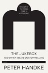 Jukebox and Other Essays on Storytelling - Peter Handke - 9781250767257