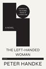 Left-Handed Woman - Peter Handke - 9781250767301