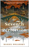 The Seventh Perfection - Daniel Polansky - 9781250767578