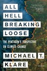 All Hell Breaking Loose - Michael Klare ; Michael T. Klare - 9781250772947
