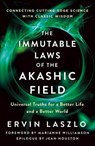 The Immutable Laws of the Akashic Field - Ervin Laszlo ; Marianne Williamson ; Jean Houston - 9781250773852