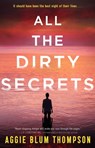 All the Dirty Secrets - Aggie Blum Thompson - 9781250773999