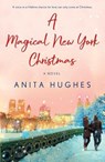 A Magical New York Christmas - Anita Hughes - 9781250774521