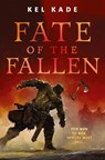 Fate of the Fallen - Kel Kade - 9781250776211