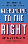 Responding to the Right - Nathan J. Robinson - 9781250777744