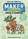 Maker Comics: Grow a Garden! - Alexis Frederick-Frost - 9781250778109