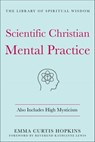 Scientific Christian Mental Practice - Emma Curtis Hopkins - 9781250779991