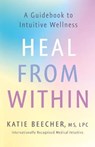 Heal from Within - Katie Beecher - 9781250780249