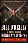 Killing Crazy Horse - Bill O'Reilly ; Martin Dugard - 9781250782212