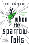 When the Sparrow Falls - Neil Sharpson - 9781250784223